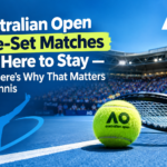 Australian Open Five-Set Matches Are Here to Stay — And Here’s Why That Matters for Tennis